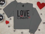 Love More Sweatshirt